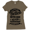 If Things Get Better With Age Then I'm Approaching Magnificent Ladies Fitted T-Shirt