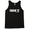 fakin' it Tank Top
