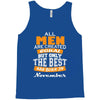 all men are created equal but only the best are born in november Tank Top