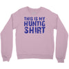 This Is My Hunting Shirt Crewneck Sweatshirt