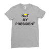 Not My President Ladies Fitted T-Shirt