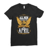 All Men Are Created Equal But Only The Best Are Born In April Ladies Fitted T-Shirt