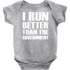i run better than the government Baby Onesie