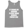 if found on ground please drag across finish line Tank Top