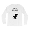 I'm an Error Long Sleeve Shirts