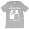 under new management   just married T-Shirt