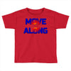 move along got nothing for you Toddler T-shirt