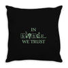 in science we trust Throw Pillow