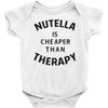 nutella is cheaper than therapy Baby Onesie