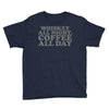 whiskey all night coffee all day Youth Tee