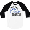 I Don't Care How Many Miles Per Gallon 3/4 Sleeve Shirt