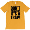 don't grow up T-Shirt