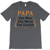 papa the man the myth the legend T-Shirt