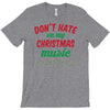 don't hate on my christmas music T-Shirt