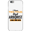 I Have Two Titles Dad And Arborist And I Rock Them Both iPhone 6/6s Case