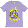 no chill! T-Shirt