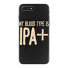 my blood type is ipa+ iPhone 7 Plus Case