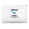 technically, the glass is always full Accessory Pouches