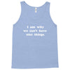 i am why we can't have nice things Tank Top