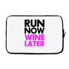 run now wine later Laptop sleeve