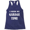 i need garage time Racerback Tank
