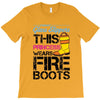Forget Glass Slippers This Princess Wears Fire Boots T-Shirt