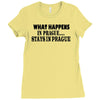 what happens in prague stays in prague Ladies Fitted T-Shirt