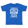 I've Been Called A Lot Of Names But Daddy Is My Favorite Toddler T-shirt