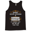 Smart Good Looking School Counselor Doesnt Get Better Than This Tank Top