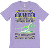 mess with my daughter and from a place T-Shirt