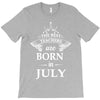 the best teachers are born in july T-Shirt