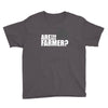 are you the farmer Youth Tee