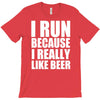 i run because i really like beer T-Shirt