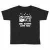 owl always love you Toddler T-shirt