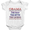 obama   the man   the myth   the legen Baby Onesie