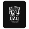 My Favorite People Call Me Dad Mousepad