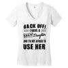 Back Off Crazy Daughter Afraid To Use Her Women's V-Neck T-Shirt