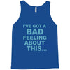 bad feeling Tank Top