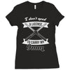 i don't need a license to carry my 9mm Ladies Fitted T-Shirt