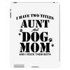 i have two titles aunt and dogmom an i rock them both iPad 3 and 4 Case