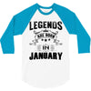 Legends Are Born In January 3/4 Sleeve Shirt