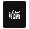 nothing to wear (2) Mousepad