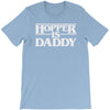hopper is daddy T-Shirt