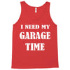 i need garage time Tank Top