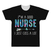 i'm a good nurse i just cuss a lot All Over Men's T-shirt