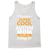 I Never Imagined I Would Be A Super Cool Autism Mom But Here I Am Kill Tank Top