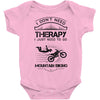 I Don't Need Therapy Just to Go Mountain Biking Baby Onesie