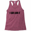 i can look it Racerback Tank