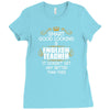 Smart Good Looking English Teacher Doesnt Get Better Than Ladies Fitted T-Shirt