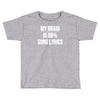 my brain is 80% song lyrics Toddler T-shirt